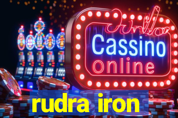 rudra iron