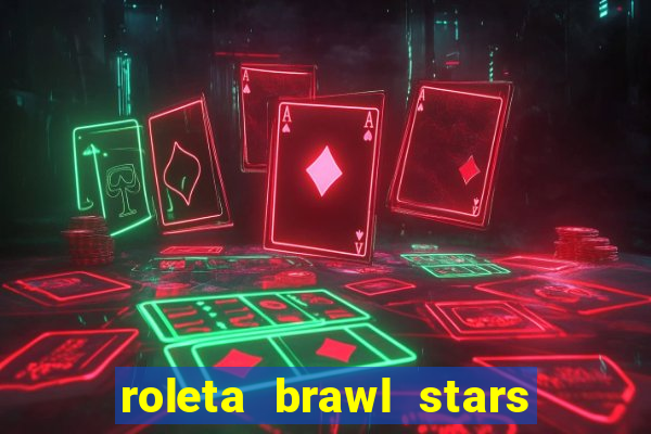 roleta brawl stars 2024 80 brawlers