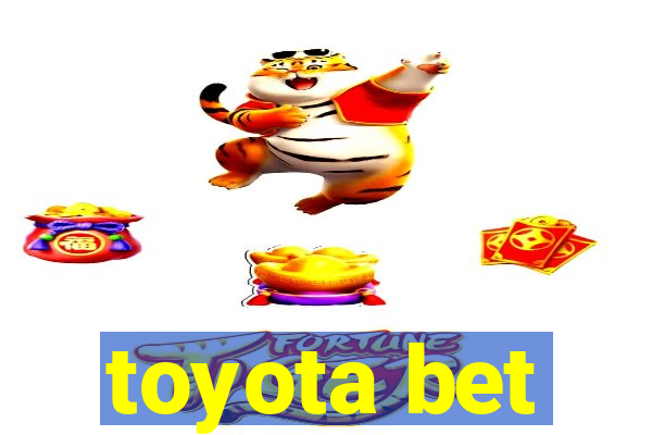 toyota bet