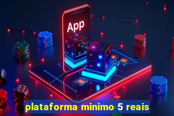 plataforma minimo 5 reais