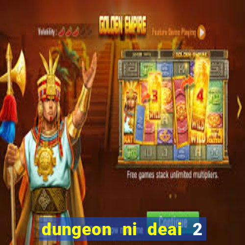 dungeon ni deai 2 temporada dublado data de lan amento