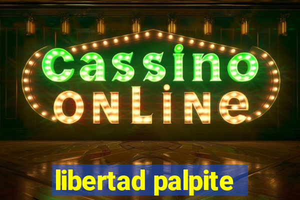 libertad palpite