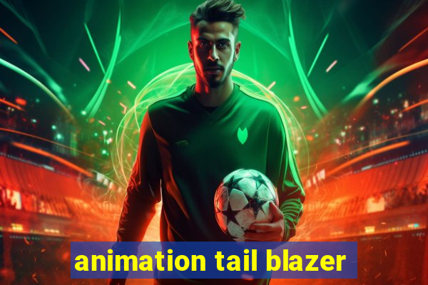 animation tail blazer