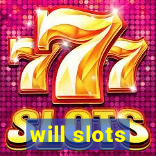 will slots