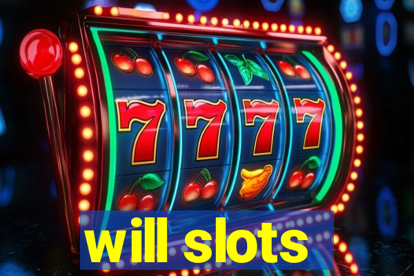 will slots