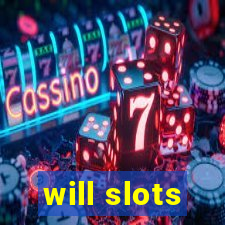 will slots