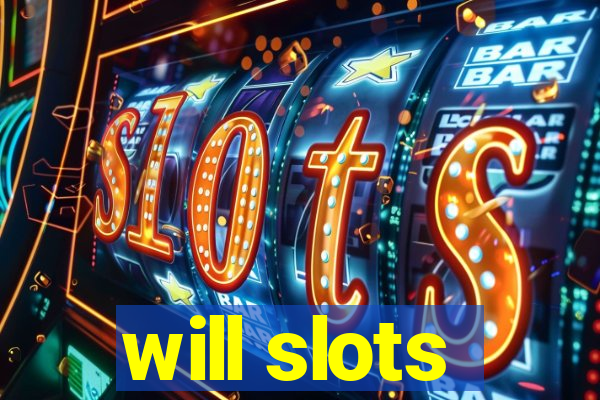 will slots