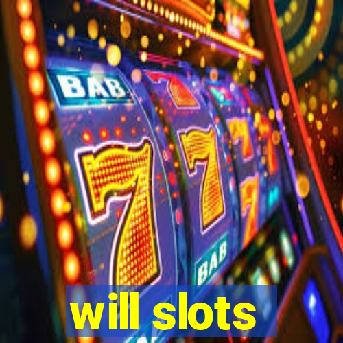 will slots