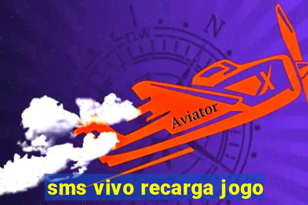 sms vivo recarga jogo