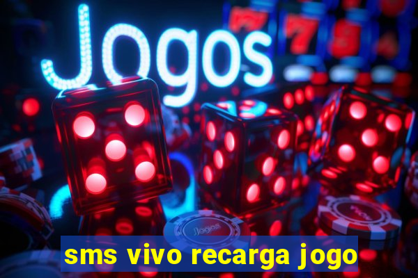 sms vivo recarga jogo