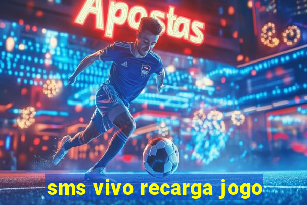 sms vivo recarga jogo