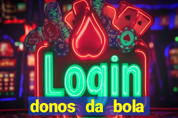 donos da bola bahia net