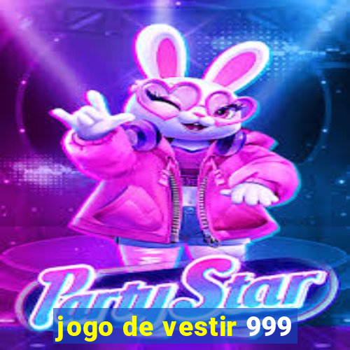 jogo de vestir 999