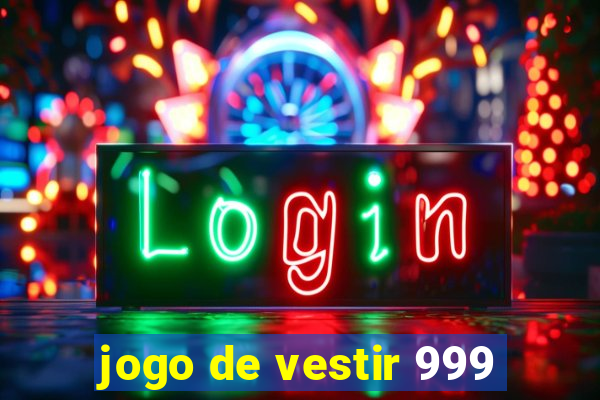 jogo de vestir 999