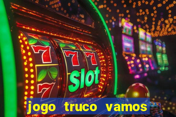 jogo truco vamos paga mesmo