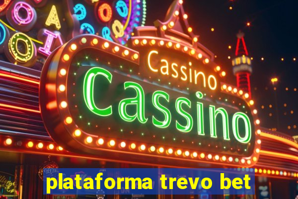 plataforma trevo bet