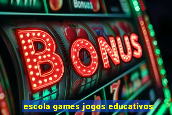 escola games jogos educativos