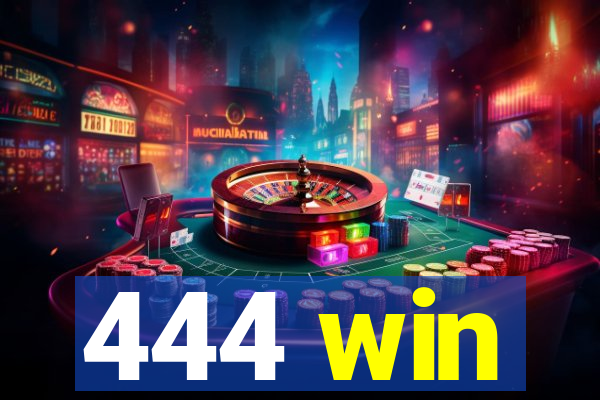 444 win