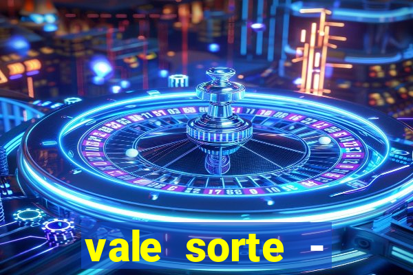 vale sorte - resultado hoje