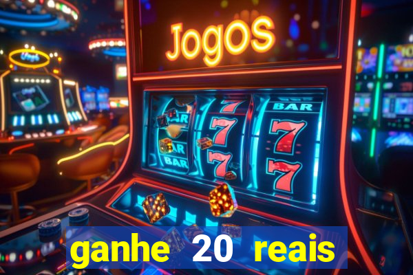 ganhe 20 reais para apostar