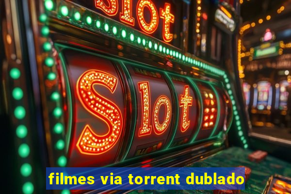 filmes via torrent dublado