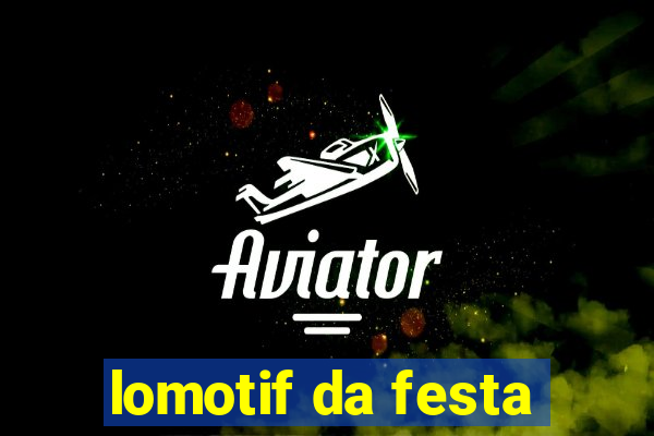 lomotif da festa