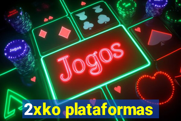 2xko plataformas