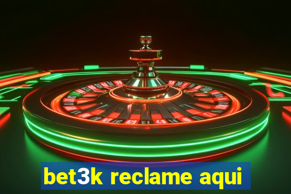 bet3k reclame aqui