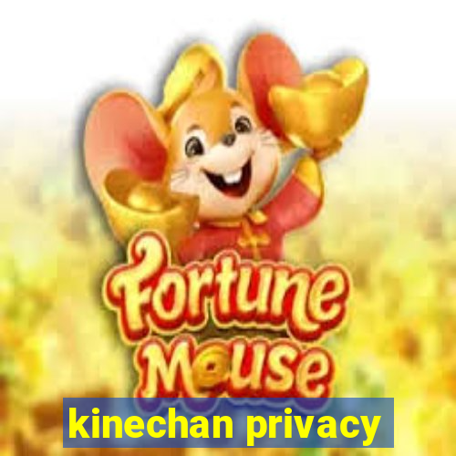 kinechan privacy