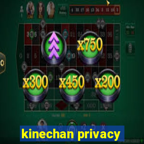 kinechan privacy