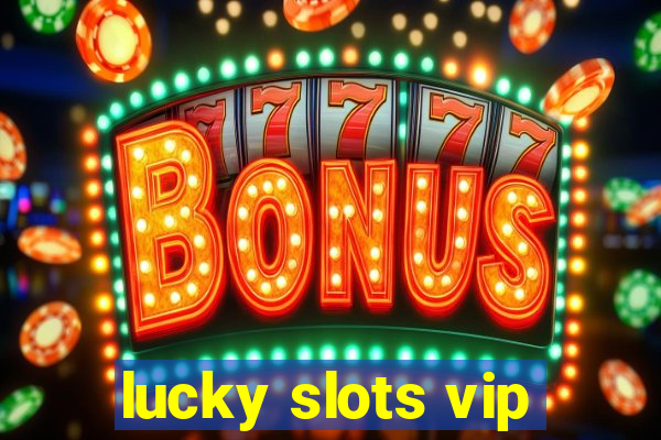 lucky slots vip