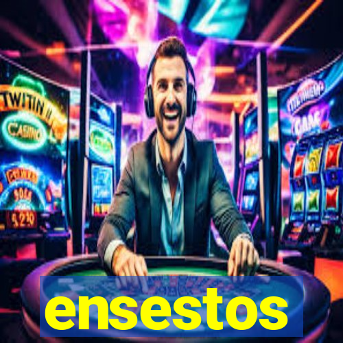 ensestos