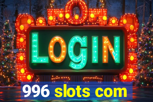 996 slots com