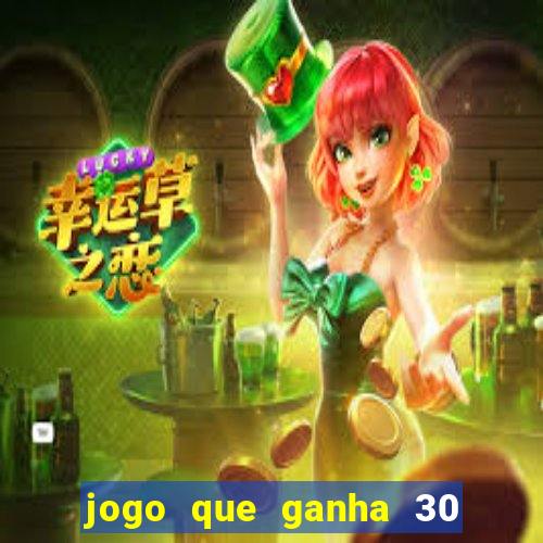 jogo que ganha 30 reais no cadastro