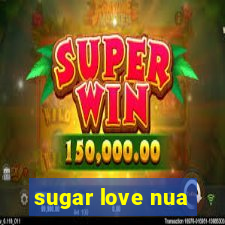 sugar love nua