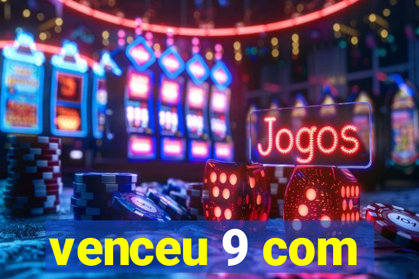 venceu 9 com