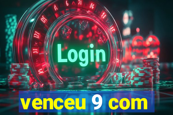 venceu 9 com