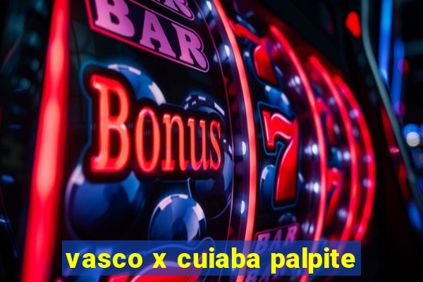 vasco x cuiaba palpite