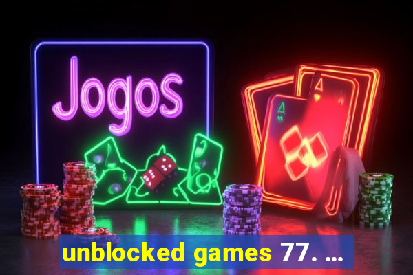 unblocked games 77. ...