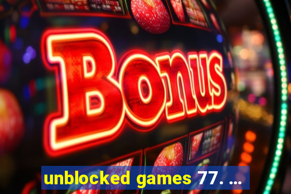 unblocked games 77. ...