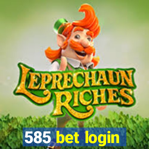 585 bet login