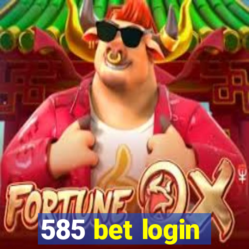 585 bet login