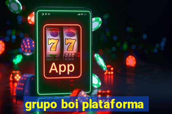 grupo boi plataforma