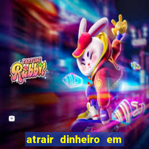 atrair dinheiro em 2 dias