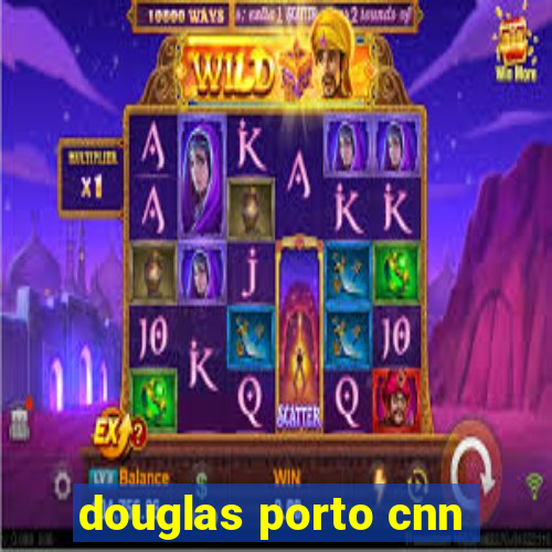 douglas porto cnn