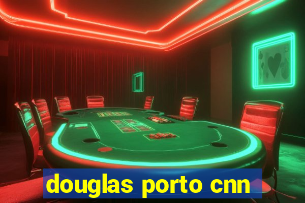 douglas porto cnn