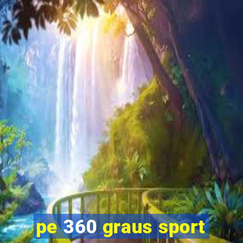 pe 360 graus sport