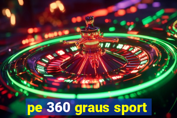 pe 360 graus sport