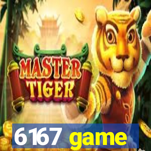 6167 game