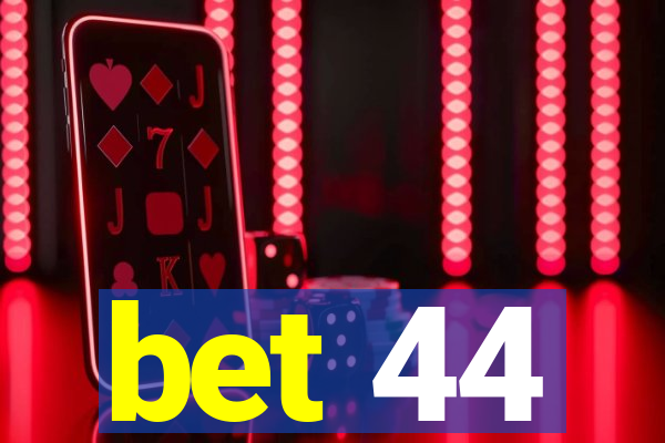 bet 44